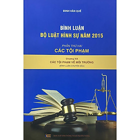 Hình ảnh Bình luận Bộ luật Hình sự năm 2015 - Phần thứ hai - Các tội phạm - Chương XIX: Các tội phạm về môi trường