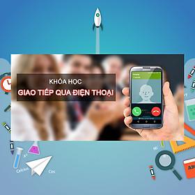 Khóa Học Giao Tiếp Qua Điện Thoại