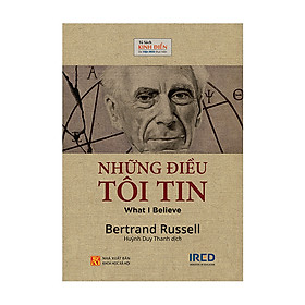 Sách Những Điều Tôi Tin (What I Believe) - Bertrand Russell - IRED Books