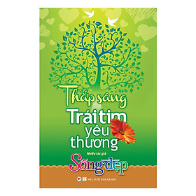 Sống Đẹp - Thắp Sáng Trái Tim Yêu Thương