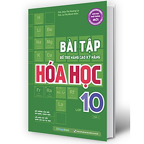 Bài tập bổ trợ nâng cao kỹ năng Hóa học lớp 10 tập 1 (MG)