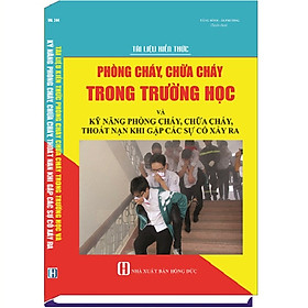 Tài Liệu Kiến Thức Phòng Cháy, Chữa Cháy Trong Trường Học Và Kỹ Năng Phòng Cháy, Chữa Cháy, Thoát Nạn Khi Gặp Các Sự Cố Xảy Ra