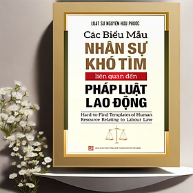 Hình ảnh Các Biểu Mẫu Nhân Sự Khó Tìm Liên Quan Đến Pháp Luật Lao Động - Luật sư Nguyễn Hữu Phước