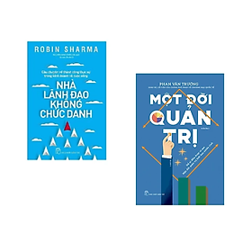 Hình ảnh Combo sách Kinh Doanh Bán Chạy: Một Đời Quản Trị (Tái Bản) +Nhà Lãnh Đạo Không Chức Danh- Robin Sharma/Tặng Bookmark 