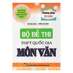 Download sách Bộ Đề Thi THPT Quốc Gia Môn Văn (Phương Pháp Tự Luận)