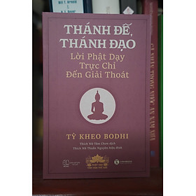 Thánh đế, thánh đạo - Lời Phật dạy trực chỉ đến giải thoát