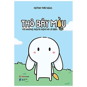 Thỏ Bảy Màu Và Những Người Nghĩ Nó Là Bạn (Tái bản năm 2023)