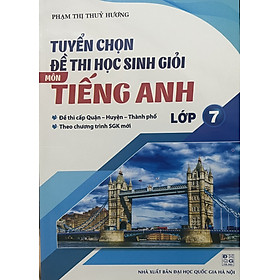 ￼Sách - Tuyển Chọn Đề Thi Học Sinh Giỏi Môn Tiếng Anh Lớp 7 ( Theo Chương Trình SGK Mới )