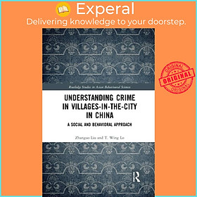 Sách - Understanding Crime in Villages-in-the-City in China - A Social and Behavi by Zhanguo Liu (UK edition, paperback)