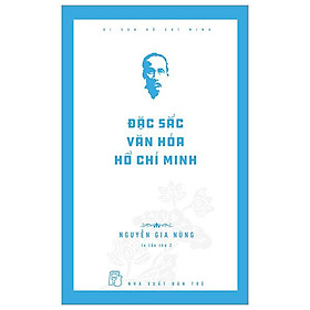 Di Sản Hồ Chí Minh – Đặc Sắc Văn Hóa Hồ Chí Minh