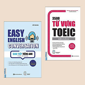 [Download Sách] Combo: Giao Tiếp Tiếng Anh Thật Dễ Dàng - Easy English Conversation + 3500 Từ Vựng Toeic (Tái Bản 2020 / Cẩm nang công phá Tiếng Anh dành cho mọi lứa tuổi)