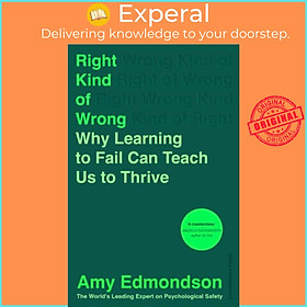 Sách - Right Kind of Wrong - Why Learning to Fail Can Teach Us to Thrive by Amy Edmondson (UK edition, hardcover)