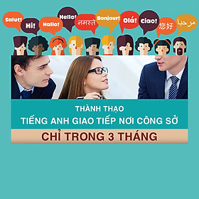 Khóa Học Thành Thạo Tiếng Anh Giao Tiếp Nơi Công Sở Chỉ Trong 3 Tháng