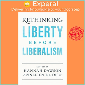 Sách - Rethinking Liberty before Liberalism by Hannah Dawson (UK edition, paperback)