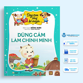 Dạy Con Bằng Kể Chuyện - Dũng Cảm Làm Chính Mình - Vanlangbooks