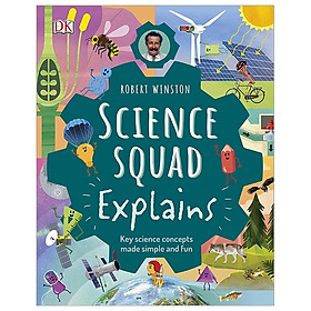 Robert Winston Science Squad Explains: Key Science Concepts Made Simple And Fun (Science Squad/The Steam Team)