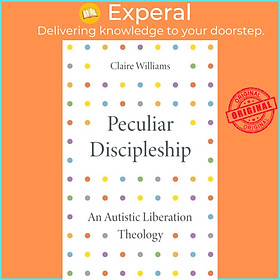 Sách - Peculiar Discipleship - An Autistic Liberation Theology by Claire Williams (UK edition, paperback)