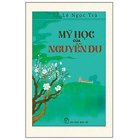 MỸ HỌC CỦA NGUYỄN DU – Lê Ngọc Trà - NXB Trẻ