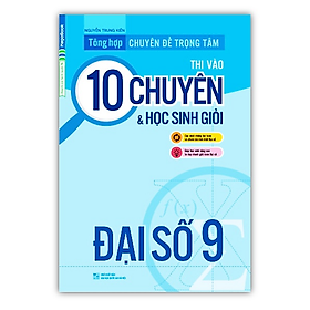 Tổng hợp chuyên đề trọng tâm thi vào 10 chuyên và học sinh giỏi đại số 9 - Kil Chiyoen