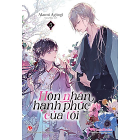 Sách Hôn Nhân Hạnh Phúc Của Tôi (Light Novel) - Tập 5