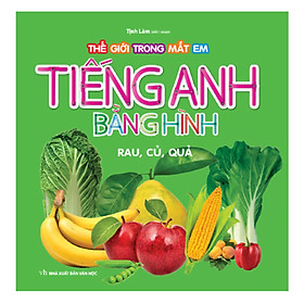 Bộ Tiếng Anh Bằng Hình - Rau, Củ, Quả (Tái Bản)