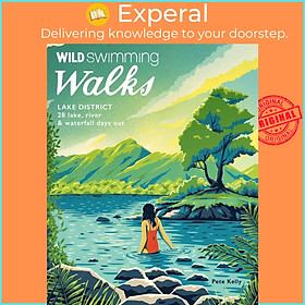 Sách - Wild Swimming Walks Lake District : 28 lake, river and waterfall days by Pete Kelly (UK edition, Trade Paperback)