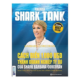 America Shark Tank: Cách Biến 1.000 USD Thành Doanh Nghiệp Tỷ Đô Của Shark Barbara Corcoran(Tặng Kèm Booksmark)