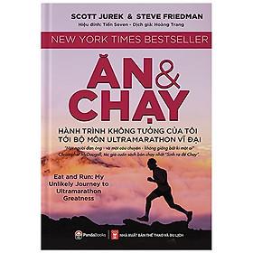 Sách Ăn Và Chạy - Hành Trình Không Tưởng Của Tôi Tới Bộ Môn Ultramarathon Vĩ Đại