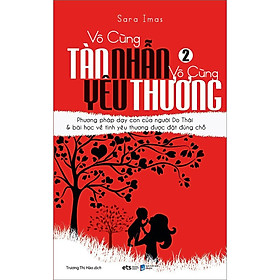 Vô Cùng Tàn Nhẫn Vô Cùng Yêu Thương T2  (Tái bản)