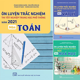 Combo 3 Cuốn Ôn Luyện Thi tốt nghiệp THPT Năm 2021 Môn Toán, Vật Lí, Hóa Học