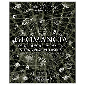 Geomancia – Rồng, Đường Ley, Cảm Xạ Và Các Bí Ẩn Trên Trái Đất