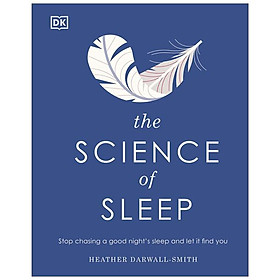The Science Of Sleep: Stop Chasing A Good Night’s Sleep And Let It Find You