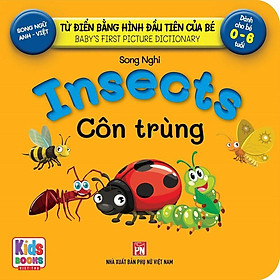 Từ Điển Bằng Hình Đầu Tiên Của Bé - Insects - Côn Trùng (Song ngữ Anh-Việt)