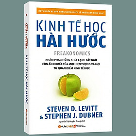 Sách - Kinh tế học hài hước - Khám phá những khía cạnh bất ngờ còn ẩn khuất của mọi hiện tượng xã hội