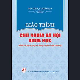 Giáo Trình Chủ Nghĩa Xã Hội Khoa Học (Dành cho bậc đại học hệ không chuyên lý luận chính trị)