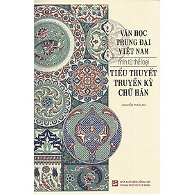 Văn học trung đại việt nam nhìn từ thể loại tiểu thuyết truyền kỳ chữ hán