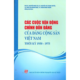 [Download Sách] Các Cuộc Vận Động Chỉnh Đốn Đảng Của Đảng Cộng Sản Việt Nam Thời Kỳ 1930 - 1975