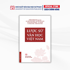 Lược Sử Văn Học Việt Nam (Bìa Cứng) - NXB Đại Học Sư Phạm