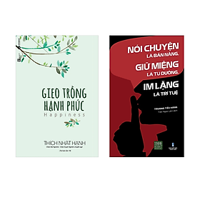 Hình ảnh Combo 2 Quyển : Gieo Trồng Hạnh Phúc + Nói Chuyện Là Bản Năng, Giữ Miệng Là Tu Dưỡng, Im Lặng Là Trí Tuệ 