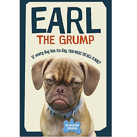 Nơi bán Earl the Grump: If every dog has his day, then where the hell is mine?  - Giá Từ -1đ