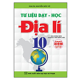 [Download Sách] Tư Liệu Dạy Học Địa Lí 10 ( Dùng Chung Cho Các Bộ Sgk Hiện Hành)