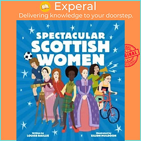 Sách - Spectacular Scottish Women - Celebrating Inspiring Lives from Scotland by Eilidh Muldoon (UK edition, hardcover)
