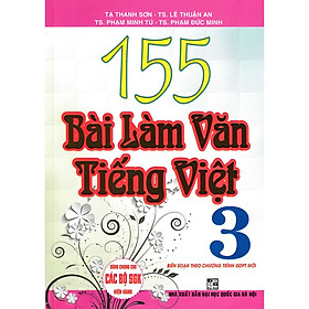 Hình ảnh sách Sách - 155 Bài Làm Văn Tiếng Việt Lớp 3 (Dùng Chung Cho Các SGK Mới Hiện Hành - bc)