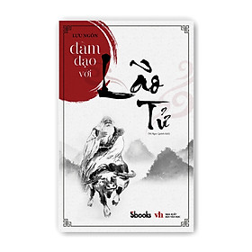 Download sách ĐÀM ĐẠO VỚI LÃO TỬ - Lưu Ngôn
