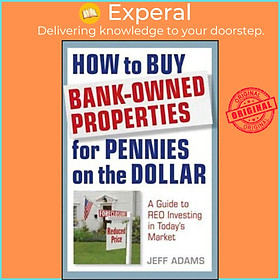 Sách - How to Buy Bank-Owned Properties for Pennies on the Dollar : A Guide To REO by Jeff Adams (US edition, paperback)