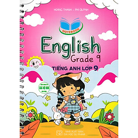Notebook English Grade 9 - Tiếng Anh Lớp 9 (Dùng Chung Cho Các Bộ SGK Hiện Hành) - HA