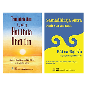 Combo Thực Hành Theo Luận Đại Thừa Khởi Tín; Kinh Vua Của Định - Bài Ca Đại Ấn