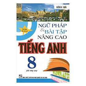 Nơi bán Ngữ Pháp Và Bài Tập Nâng Cao Tiếng Anh 8 (Có Đáp Án) - Giá Từ -1đ