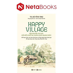 Happy Village - Cội Nguồn An Lạc: Lối Đến Những Ngôi Làng Hạnh Phúc