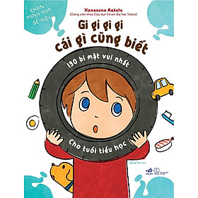 Download sách Sách - Gi gỉ gì gi cái gì cũng biết - 130 bí mật vui nhất cho tuổi tiểu học (tặng kèm bookmark thiết kế)